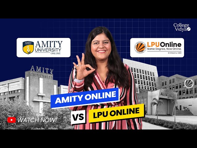 LPU Online Vs Amity Online: Compare Universities| Future| Fees| Placement