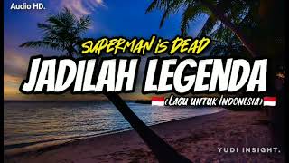 Download lagu Superman is dead - Jadilah legenda (Audio HD & Lirik musik video) mp3