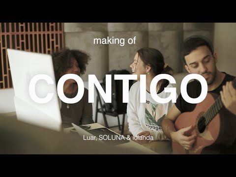 Making Of: "Contigo" com iolanda, SOLUNA e Luar