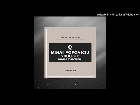 Mihai Popoviciu - 5000 Hz (Spieltape Remix)