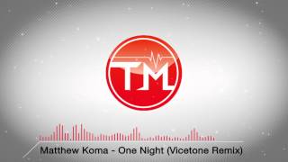 Matthew Koma - One Night (Vicetone Remix)