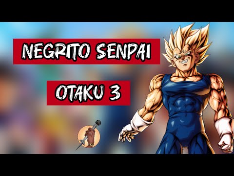 NEGRITO SENPAI - OTAKU 3 (AMV ANIME MIX)​