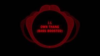 J.L - Own Thang (Bass Boosted)