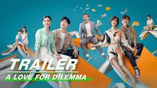 Official Trailer:  A Love For Dilemma | 小舍得 | iQiyi