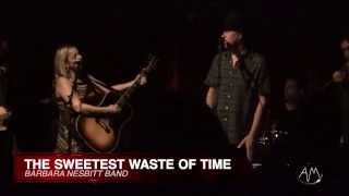 The Sweetest Waste Of Time--The Barbara Nesbitt Band