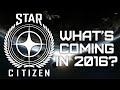 Star Citizen - What's Coming in 2016? 