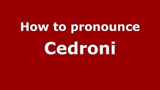 How to pronounce Cedroni