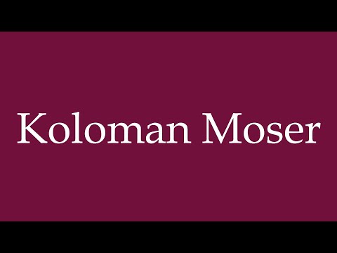 How to Pronounce ''Koloman Moser'' Correctly in German