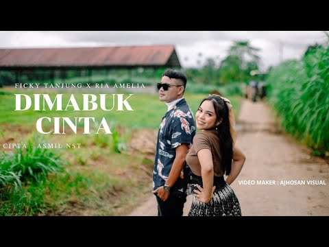 DIMABUK CINTA || FICKY TANJUNG FEAT RIA AMELIA NASTY ( VIDEO OFFICIAL)  #lagutapselmadinaterbaru
