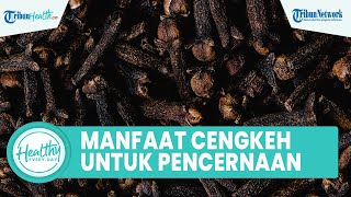 Fakta Konsumsi Cengkeh untuk Kesehatan Tubuh dapat Cegah Peradangan, Inilah Sederet Manfaat