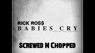 Rick Ross - Babies Cry (Slowed Down Remix) By: DJ B-Eazy