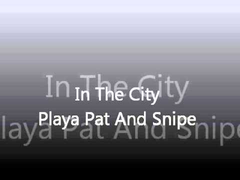 In The City Playa Pat And Snipe