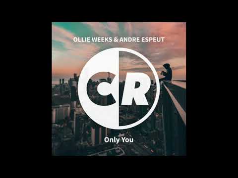 Only You   Ollie Weeks & Andre Espuet