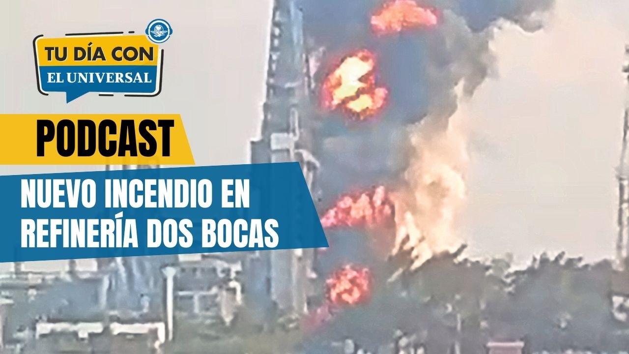 ¿Otra vez? Pemex reporta nuevo incendio en refinería de Dos Bocas // TU DÍA CON EL UNIVERSAL