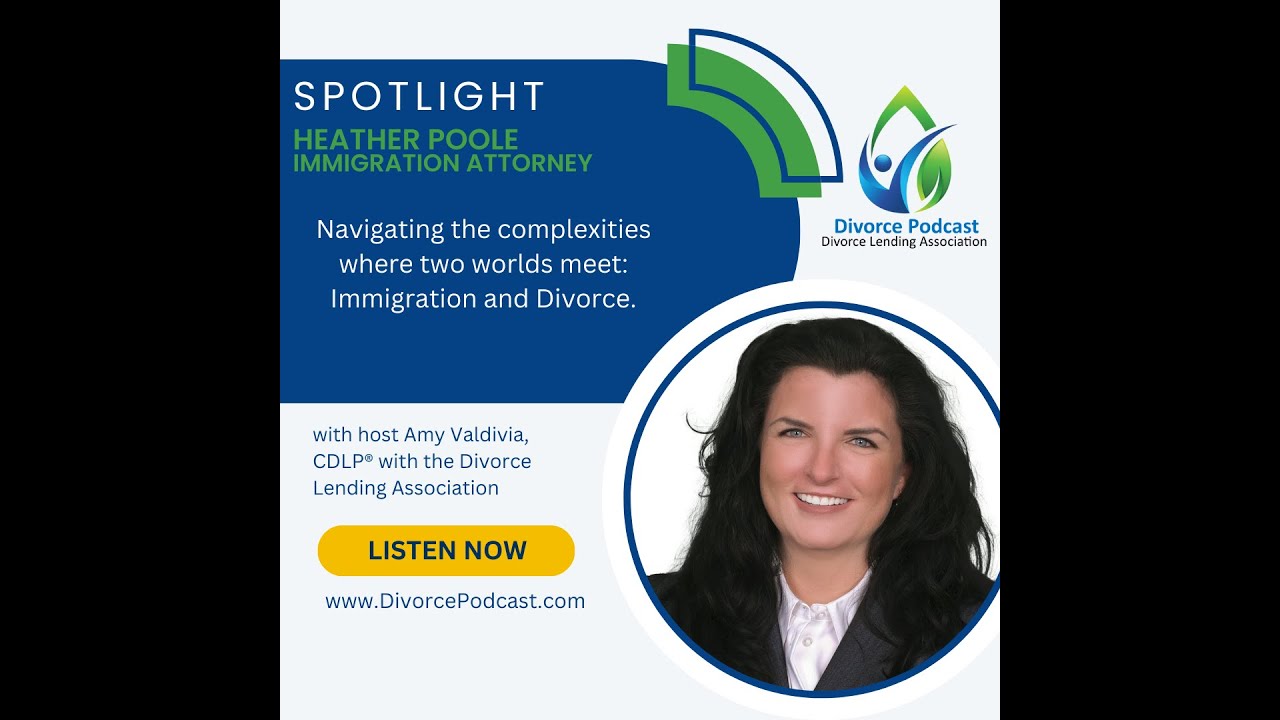 Navigating where two worlds meet, Immigration and Divorce with Amy Valdivia, CDLP® and Heather Poole