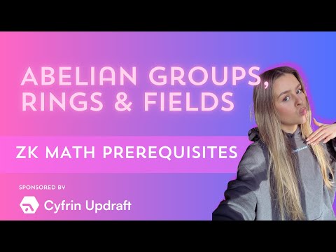 Field Theory, Abelian Groups & Rings | zero-knowledge math prerequisites