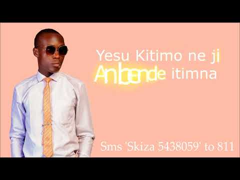 Yesu kitimone ji by Hanningtone Omondi send "Skiza 69318042" to 811