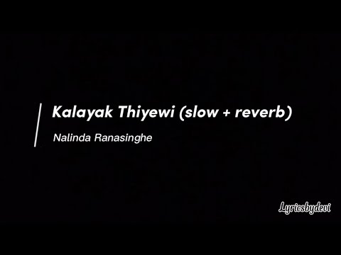 Kalayak Thiyewi (slow + reverb) Nalinda Ranasinghe