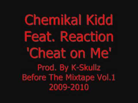 Chemz Feat. Reaction   Cheat On Me (Prod. By K-Skullz)
