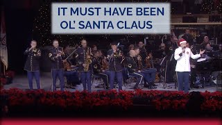 It Must Have Been Ol&#39; Santa Claus | The U.S. Army Band&#39;s 2015 American Holiday Festival