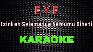 Download lagu EYE - Izinkan Selamanya Namamu Dihati [Karaoke] | LMusical mp3