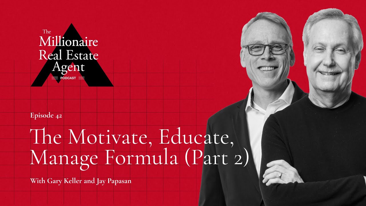 The Motivate, Educate, Manage Formula with Gary Keller & Jay Papasan (Part 2) | MREA Podcast (EP.42)