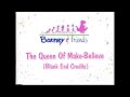 The Queen Of Make Believe Blank End Credits