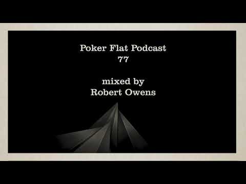 Poker Flat Podcast 77 - mixed by Robert Owens