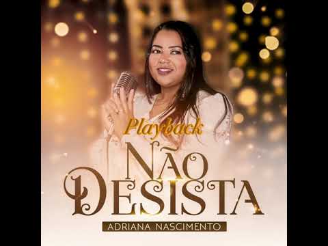 Não desista  / Adriana Nascimento_(Playback)