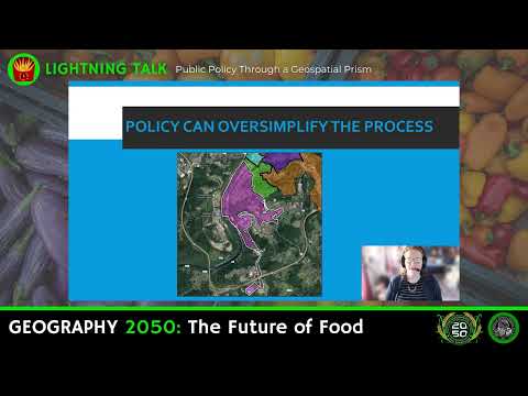 Geography 2050: The Future of Food - Lightning Talk: Public Policy Through A Geospatial Prism