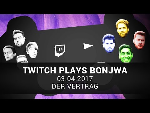 Der Vertrag | Twitch plays Bonjwa | 03.04.2017