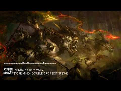 NEKTIC X GRYM VS LV - DOPE MIND (DOUBLE DROP EDIT SPESH)