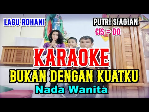 KARAOKE BUKAN DENGAN KUATKU - NADA WANITA STANDART - CIS = DO - PUTRI SIAGIAN/RANI SIMBOLON
