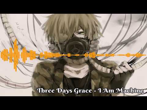 * I Am Machine * Nightcore * (Three days grace) *