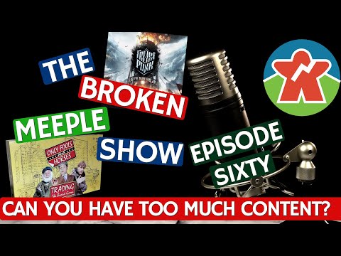 The Broken Meeple Show - Episode 60 - Too Much Content?