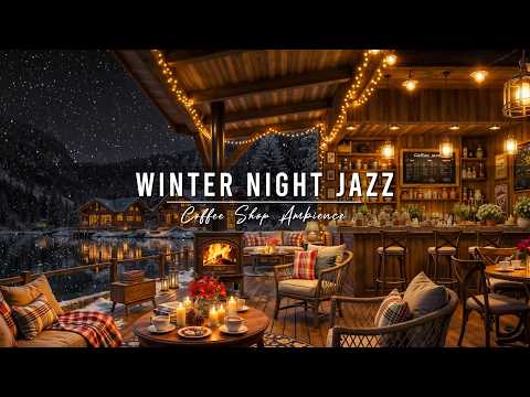 Chill Winter Night & Warm Jazz Music ⛄ Cozy Coffee Shop Ambience with Smooth Jazz Instrumental Music