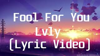 Lvly - Fool For You(Lyric Video)