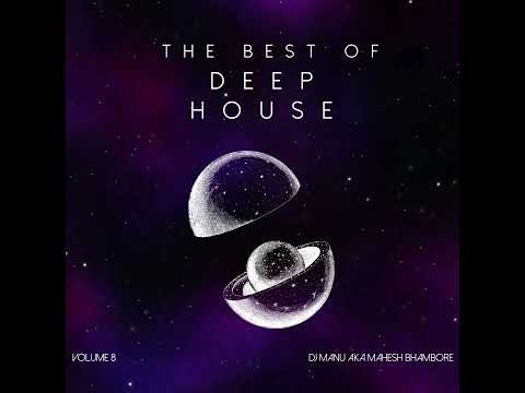 Best of Deep House Vol 8 by Dj Manu aka Mahesh Bhambore