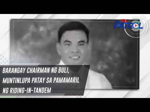 Barangay Chairman ng Buli, Muntinlupa patay sa pamamaril ng riding-in-tandem TV Patrol