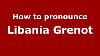 How to pronounce Libania Grenot