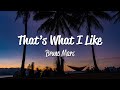 Bruno Mars That S What I Like Lyrics