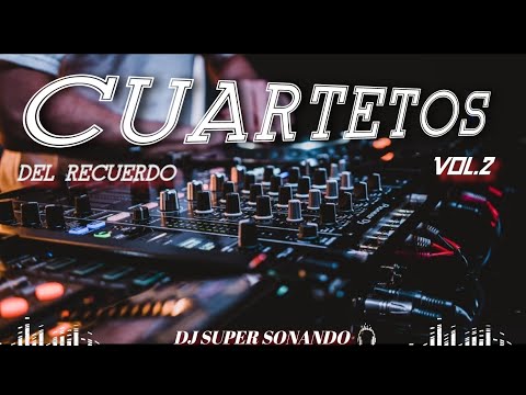 💿-CUARTETOS DEL RECUERDO VOL.2-🍷- DJ SUPER SONANDO 🎧