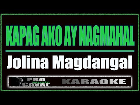 Kapag Ako Ay Nagmahal - Jolina Magdangal (KARAOKE)