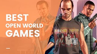 10 BEST OPEN WORLD GAMES of All Time
