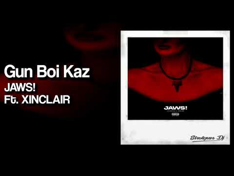 Gun Boi Kaz - JAWS! Ft. XINCLAIR