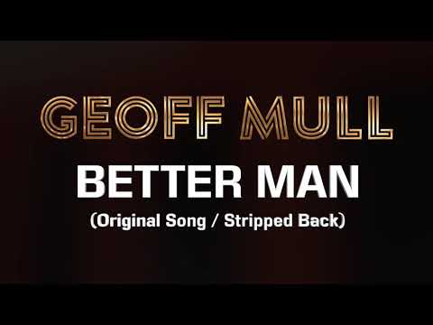 Geoff Mull - Better Man (Stripped Back Version)