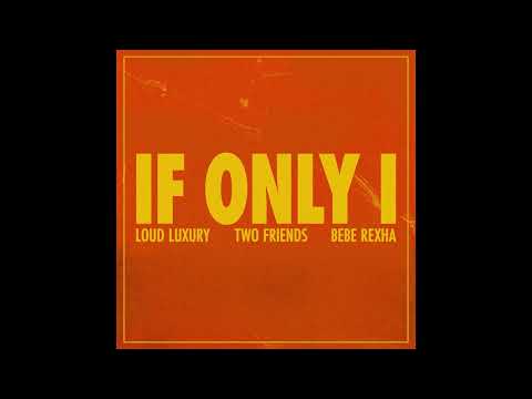 Loud Luxury & Two Friends - If Only I ft. Bebe Rexha (Studio Acapella)