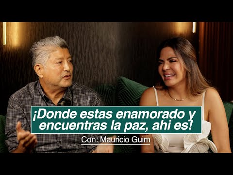 Episodio #3 Mauricio Guim | Donde  estas Enamorado y encuentras la Paz, ahi es!
