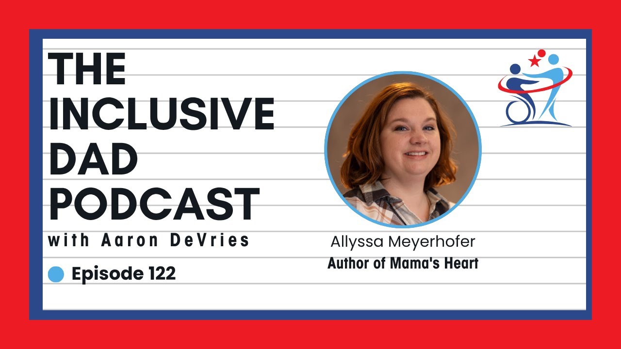 122 - Inside Mama’s Heart: A Personal Story of Advocacy and Purpose with Allyssa Meyerhofer