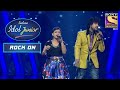 Niharika और Shivam ने दिया एक Soothing Performance | Indian Idol Junior | Rock On